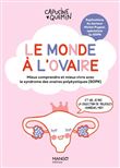 Le monde à l'ovaire Mieux comprendre et mieux vivre avec le syndrome des ovaires polykystiques (SOPK