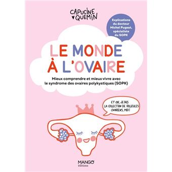 Le monde à l'ovaire Mieux comprendre et mieux vivre avec le syndrome des ovaires polykystiques (SOPK