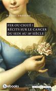 Fer ou ciguë ? Récits sur le cancer du sein au 18e siècle