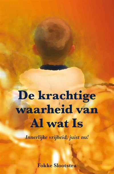 de-krachtige-waarheid-van-al-wat-is-paperback-fokke-slootstra-boek