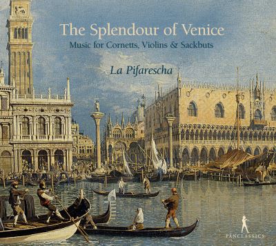 The Splendor Of Venice Music For Cornetts, Violins And Sackbuts