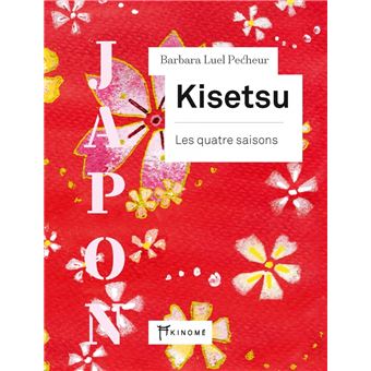 Japon - Kisetsu - Les quatre saisons