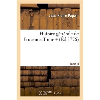 Histoire générale de Provence Tome 4  broché  JeanPierre Papon