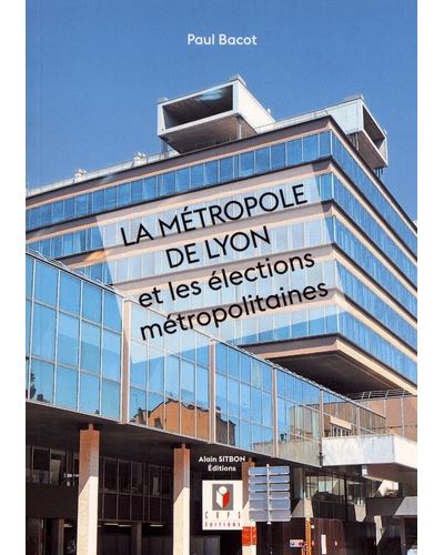 La métropole de Lyon et les élections métropolitaines