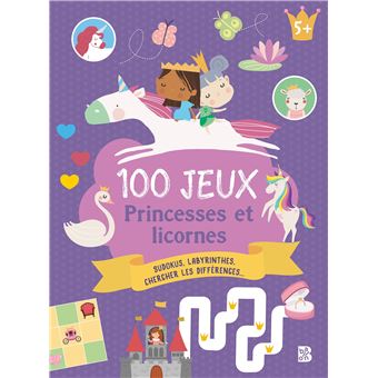 100 jeux - 5+ Les princesses et les licornes