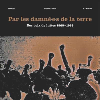 Par les damné.e.s de la terre Des voix de luttes 1969-1988