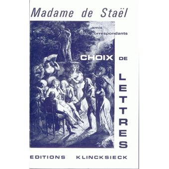 Mme de Staël, ses amis, ses correspondants