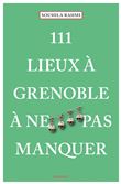 111 Lieux à Grenoble à ne pas manquer