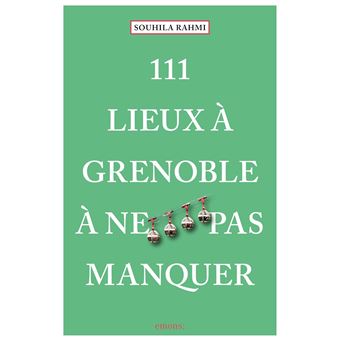 111 Lieux à Grenoble à ne pas manquer