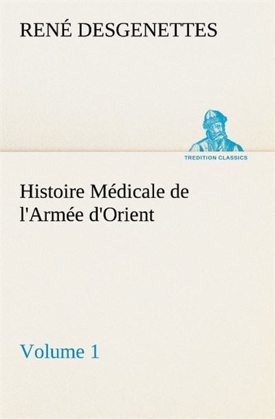 Histoire medicale de l armee d orient volume 1