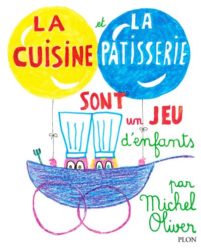 La cuisine et la pâtisserie sont un jeu d'enfants de Michel Oliver