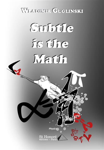 Subtle is the Math - Wladimir Guglinski - broché