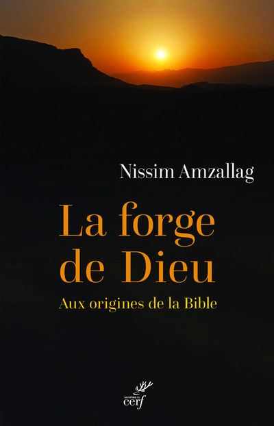 La forge de Dieu - Aux origines de la Bible - Gérard Nissim Amzallag - broché