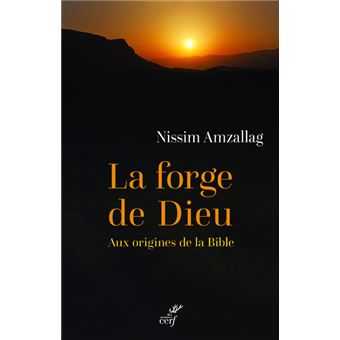 La Forge De Dieu Aux Origines De La Bible Broche Gerard Nissim Amzallag Achat Livre Ou Ebook Fnac