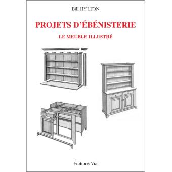 Projets D Ebenisterie Le Meuble Illustre Relie Hylton Bill Achat Livre Fnac