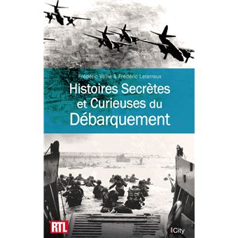 Histoires Secrètes et Curieuses du Débarquement