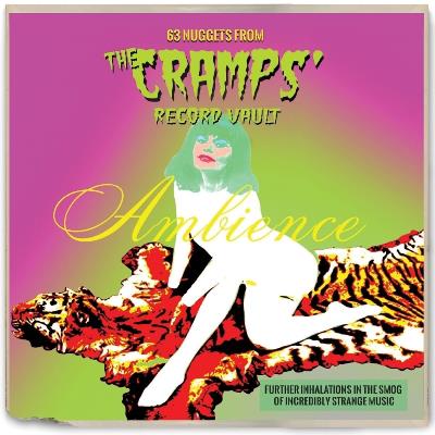 63 Nuggets from The Cramps' Record Vault : Ambience