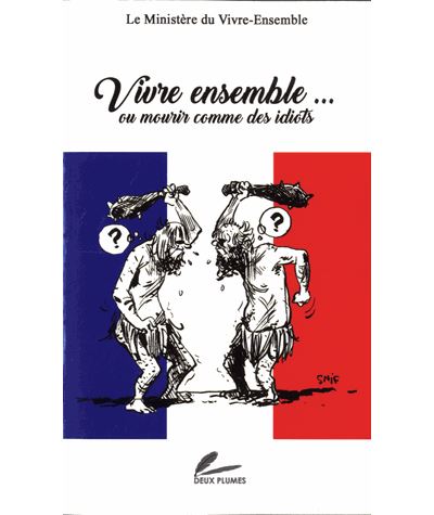 Vivre ensemble... Ou mourir comme des idiots