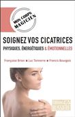 Soignez vos cicatrices physiques, énergétiques & émotionnelles