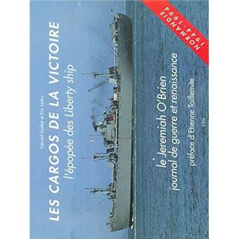 Les cargos de la victoire: l'épopée des Liberty ship