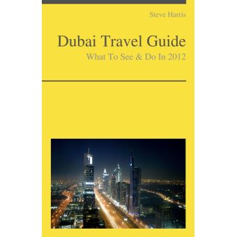 Dubai, United Arab Emirates Travel Guide - What To See & Do - Ebook ...