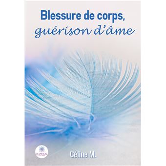 Blessure de corps, guérison d'âme