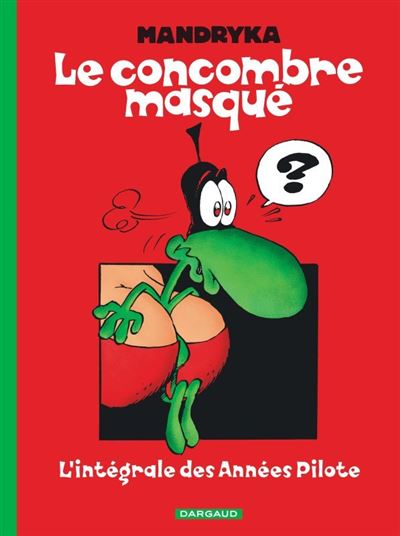 Le Concombre masqué - Intégrale - L'Intégrale des années Pilote - Nikita Mandryka - relié