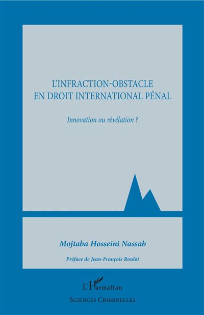L'infraction-obstacle en droit international pénal - Mojtaba Hosseini Nassab - broché