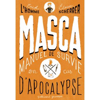 Masca Manuel De Survie En Cas D Apocalypse Broche Erik L Homme Eloise Scherrer Achat Livre Ou Ebook Fnac