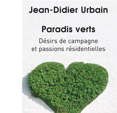 Paradis verts, désir de campagne et passions résidentielles
