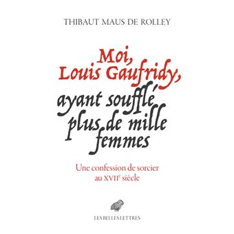 Moi, Louis Gaufridy, ayant soufflé plus de mille femmes