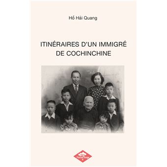 Itinéraires d'un immigré de cochinchine