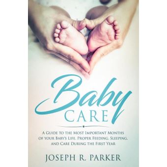 Baby Care: A Guide to the Most Important Months of your Baby's Life ...