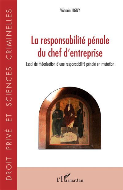 La Responsabilité Pénale Du Chef D'entreprise - Broché - Victoria Ligny ...