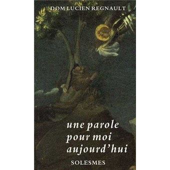 Une parole pour moi aujourd'hui - Apophtegmes des Pères traduits et commentés