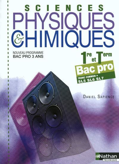 Sciences physiques et chimiques - 1re/Term Bac Pro Livre de l'élève - Daniel Sapience - broché