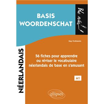 Néerlandais. Basis Woordenschat. 56 fiches pour apprendre ou réviser le vocabulaire néerlandais de base en s'amusant • A1