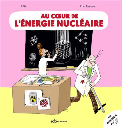 Au coeur de l'énergie nucléaire -  Peb - cartonné