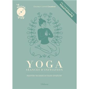 Yoga - Séances d'initiation - Assimiler les bases en toute simplicité - Livre + DVD