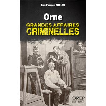ORNE - Grandes Affaires criminelles - 1