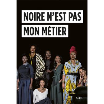 Noire n'est pas mon métier | Maïga, Aïssa (1975-....). Antécédent bibliographique