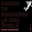 Comme tu regardes le ciel étoilé