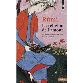 Rumi La Religion De L Amour Poche Leili Anvar Mawlana Djalal Od Din Rumi Achat Livre Fnac