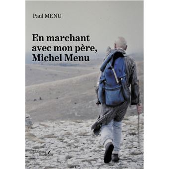 En marchant avec mon père, Michel Menu