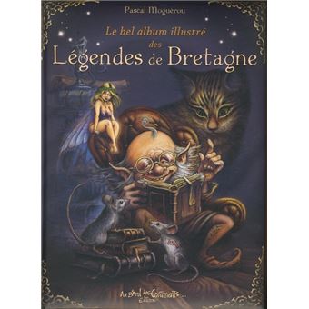 Le bel album illustré des légendes de Bretagne