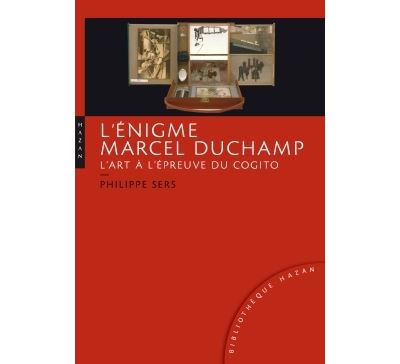 L'énigme Marcel Duchamp, l'art à l'épreuve du cogito