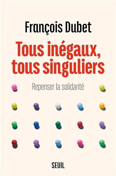 Tous inégaux, tous singuliers. Repenser la solidarité - broché - François  Dubet - Achat Livre ou ebook | fnac