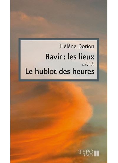Ravir : les lieux Suivi de Le hublot des heures - broché - Hélène ...