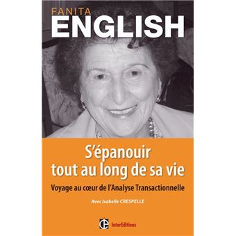 S Epanouir Tout Au Long De Sa Vie Voyage Au Coeur De L Analyse Transactionnelle Broche Fanita English Isabelle Crespelle Achat Livre Fnac