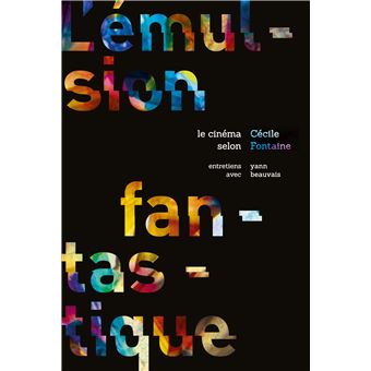L'émulsion fantastique : le cinéma selon Cécile Fontaine
